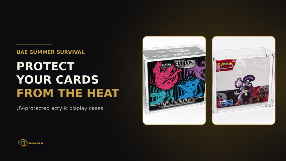 How to protect trading cards from UAE heat — UV-protected acrylic display cases for Pokémon ETBs and booster boxes, PlayVault